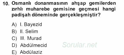 Osmanlı Yenileşme Hareketleri (1703-1876) 2013 - 2014 Ara Sınavı 10.Soru