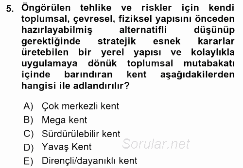 Kentler, Planlama ve Afet Risk Yönetimi 2017 - 2018 Dönem Sonu Sınavı 5.Soru