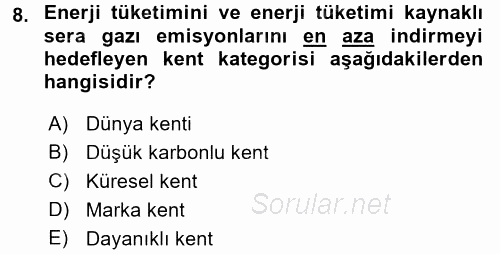 Kentler, Planlama ve Afet Risk Yönetimi 2017 - 2018 Dönem Sonu Sınavı 8.Soru