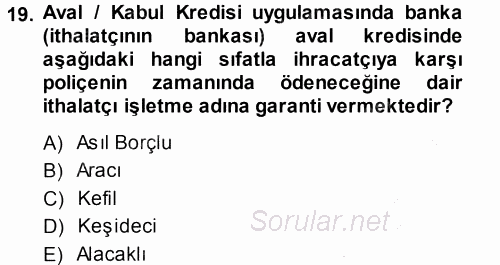 Dış Ticaretin Finansmanı ve Teşviki 2013 - 2014 Ara Sınavı 19.Soru