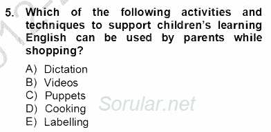 Çocuklara Yabancı Dil Öğretimi 2 2012 - 2013 Dönem Sonu Sınavı 5.Soru