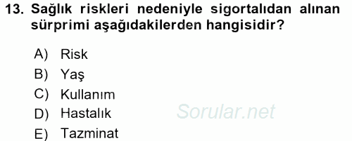 Hayat Dışı Sigortalar 2015 - 2016 Tek Ders Sınavı 13.Soru