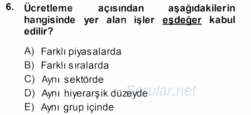 Ücret ve Ödül Yönetimi 2014 - 2015 Dönem Sonu Sınavı 6.Soru