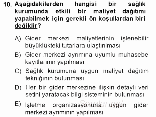 Sağlık Kurumlarında Maliyet Yönetimi 2013 - 2014 Tek Ders Sınavı 10.Soru