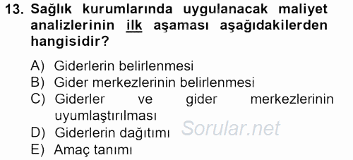 Sağlık Kurumlarında Maliyet Yönetimi 2013 - 2014 Tek Ders Sınavı 13.Soru