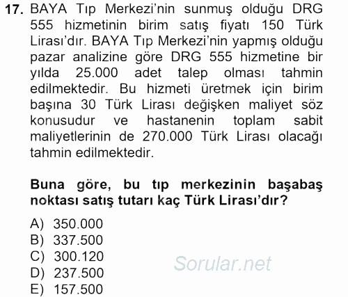 Sağlık Kurumlarında Maliyet Yönetimi 2013 - 2014 Tek Ders Sınavı 17.Soru