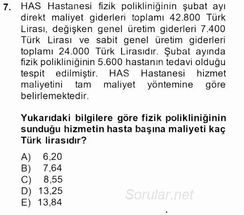 Sağlık Kurumlarında Maliyet Yönetimi 2013 - 2014 Tek Ders Sınavı 7.Soru