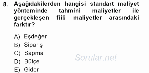 Sağlık Kurumlarında Maliyet Yönetimi 2013 - 2014 Tek Ders Sınavı 8.Soru