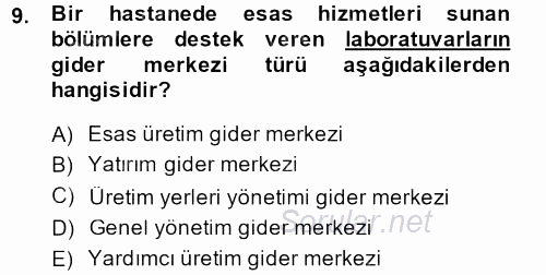 Sağlık Kurumlarında Maliyet Yönetimi 2013 - 2014 Tek Ders Sınavı 9.Soru