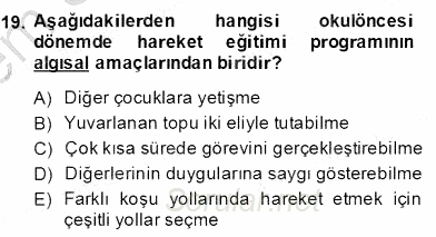 Okulöncesinde Beden Eğitimi Ve Oyun Öğretimi 2013 - 2014 Dönem Sonu Sınavı 19.Soru