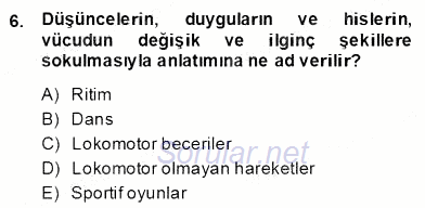 Okulöncesinde Beden Eğitimi Ve Oyun Öğretimi 2013 - 2014 Dönem Sonu Sınavı 6.Soru