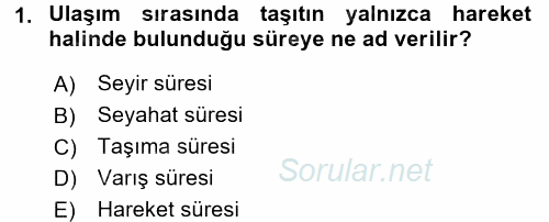 Ulaştırma Sistemleri 2017 - 2018 3 Ders Sınavı 1.Soru