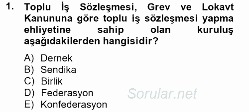 Toplu İş Hukuku 2012 - 2013 Dönem Sonu Sınavı 1.Soru Toplu İş Hukuku 2012 - 2013 Dönem Sonu Sınavı 1.Soru