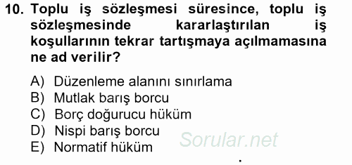 Toplu İş Hukuku 2012 - 2013 Dönem Sonu Sınavı 10.Soru Toplu İş Hukuku 2012 - 2013 Dönem Sonu Sınavı 10.Soru