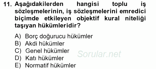 Toplu İş Hukuku 2012 - 2013 Dönem Sonu Sınavı 11.Soru Toplu İş Hukuku 2012 - 2013 Dönem Sonu Sınavı 11.Soru
