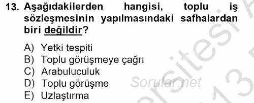 Toplu İş Hukuku 2012 - 2013 Dönem Sonu Sınavı 13.Soru Toplu İş Hukuku 2012 - 2013 Dönem Sonu Sınavı 13.Soru