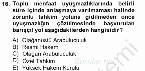 Toplu İş Hukuku 2012 - 2013 Dönem Sonu Sınavı 16.Soru Toplu İş Hukuku 2012 - 2013 Dönem Sonu Sınavı 16.Soru