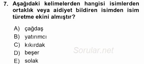 Türkçe Biçim Bilgisi 2017 - 2018 Dönem Sonu Sınavı 7.Soru