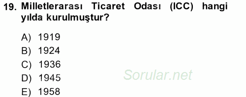 Dış Ticaretle İlgili Kurumlar ve Kuruluşlar 2013 - 2014 Tek Ders Sınavı 19.Soru