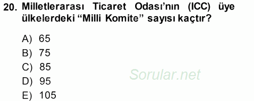 Dış Ticaretle İlgili Kurumlar ve Kuruluşlar 2013 - 2014 Tek Ders Sınavı 20.Soru