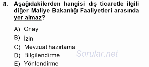 Dış Ticaretle İlgili Kurumlar ve Kuruluşlar 2013 - 2014 Tek Ders Sınavı 8.Soru