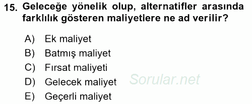 Maliyet Yönetimi 2017 - 2018 3 Ders Sınavı 15.Soru