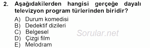 Radyo ve Televizyon Programcılığının Temel Kavramları 2012 - 2013 Ara Sınavı 2.Soru