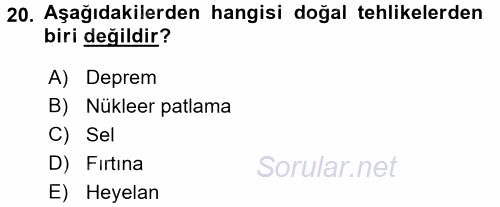 Acil Durum Bilgisi ve Yönetimine Giriş 2017 - 2018 Ara Sınavı 20.Soru