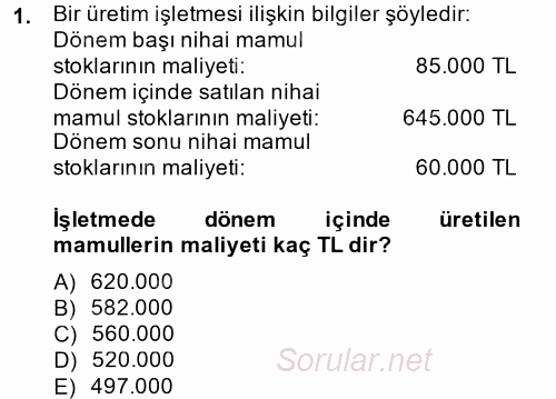 Maliyet Muhasebesi 2013 - 2014 Dönem Sonu Sınavı 1.Soru