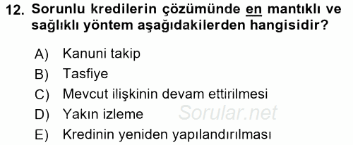 Bankalarda Kredi Yönetimi 2017 - 2018 3 Ders Sınavı 12.Soru