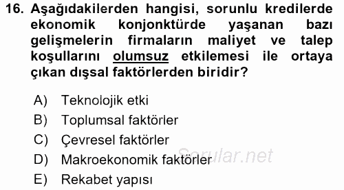 Bankalarda Kredi Yönetimi 2017 - 2018 3 Ders Sınavı 16.Soru