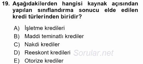 Bankalarda Kredi Yönetimi 2017 - 2018 3 Ders Sınavı 19.Soru