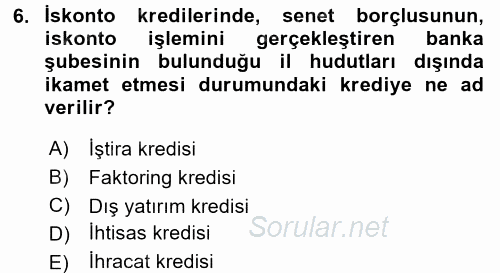Bankalarda Kredi Yönetimi 2017 - 2018 3 Ders Sınavı 6.Soru