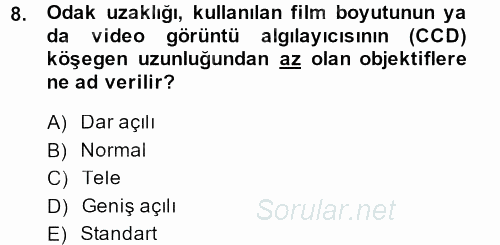 Kamera Tekniğine Giriş 2014 - 2015 Dönem Sonu Sınavı 8.Soru