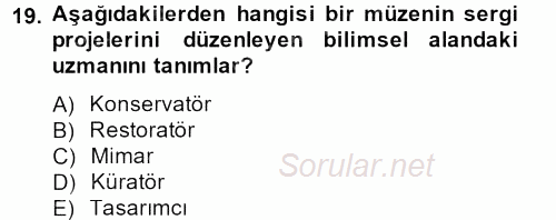 Müzecilik ve Sergileme 2013 - 2014 Dönem Sonu Sınavı 19.Soru