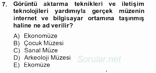 Müzecilik ve Sergileme 2013 - 2014 Dönem Sonu Sınavı 7.Soru
