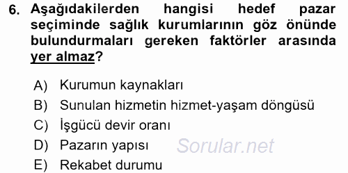 Sağlık Hizmetleri Pazarlaması 2015 - 2016 Dönem Sonu Sınavı 6.Soru