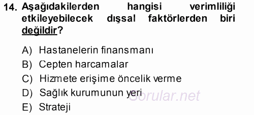 Sağlık Kurumlarında Operasyon Yönetimi 2014 - 2015 Tek Ders Sınavı 14.Soru