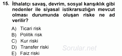 Dış Ticaretin Finansmanı ve Teşviki 2013 - 2014 Tek Ders Sınavı 15.Soru