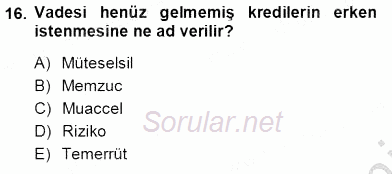 Bankalarda Kredi Yönetimi 2013 - 2014 Tek Ders Sınavı 16.Soru