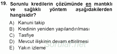 Bankalarda Kredi Yönetimi 2013 - 2014 Tek Ders Sınavı 19.Soru