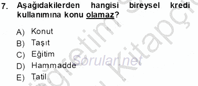 Bankalarda Kredi Yönetimi 2013 - 2014 Tek Ders Sınavı 7.Soru