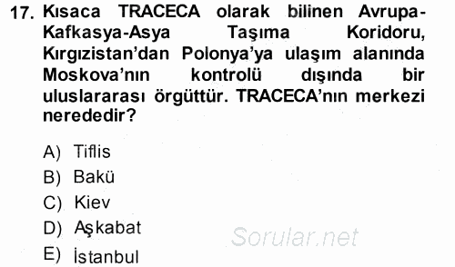 Orta Asya ve Kafkaslarda Siyaset 2013 - 2014 Ara Sınavı 17.Soru