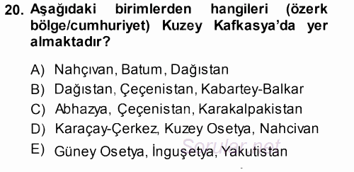Orta Asya ve Kafkaslarda Siyaset 2013 - 2014 Ara Sınavı 20.Soru
