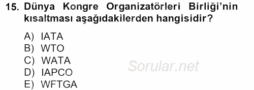 Kongre ve Etkinlik Yönetimi 2012 - 2013 Dönem Sonu Sınavı 15.Soru