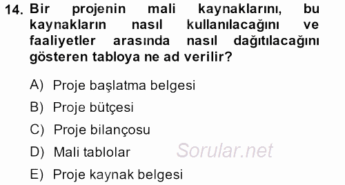 Proje Yönetimi 2013 - 2014 Tek Ders Sınavı 14.Soru