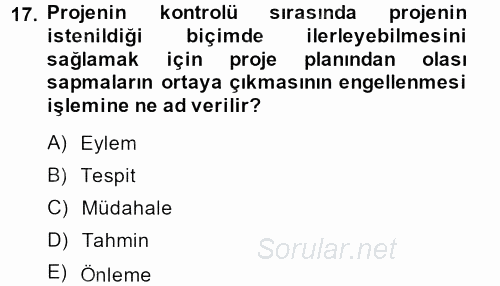 Proje Yönetimi 2013 - 2014 Tek Ders Sınavı 17.Soru