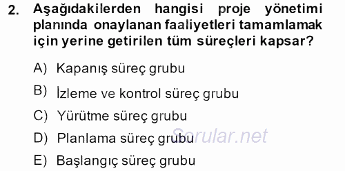 Proje Yönetimi 2013 - 2014 Tek Ders Sınavı 2.Soru
