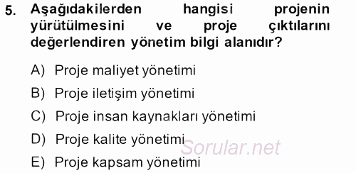 Proje Yönetimi 2013 - 2014 Tek Ders Sınavı 5.Soru