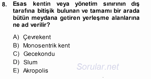 Kentleşme ve Konut Politikaları 2013 - 2014 Tek Ders Sınavı 8.Soru
